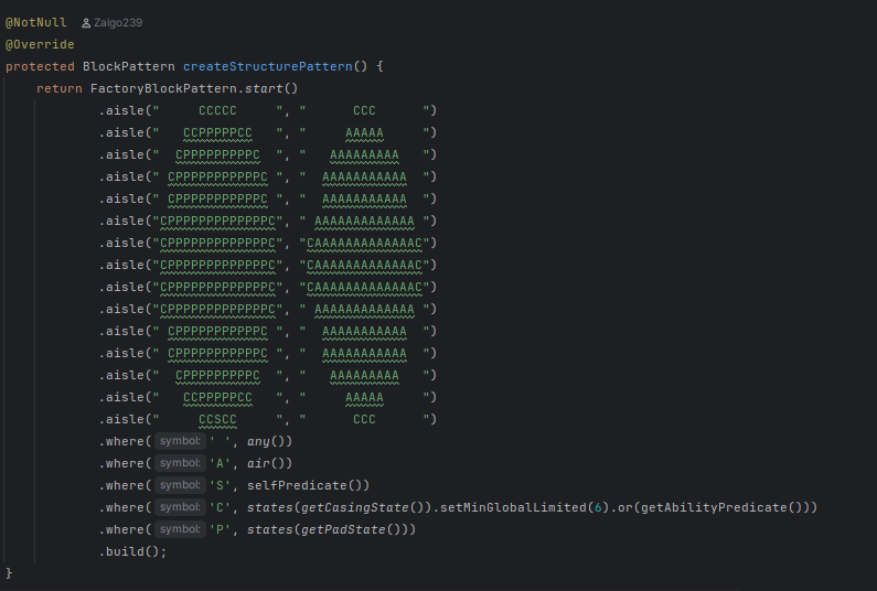 A method called createStructurePattern is shown. It returns FactoryBlockPattern.start(), followed by aisles that indicate rows of blocks, stacked vertically, facing the controller. Letters in the rows represent blocks, with the translations provided by .where() clauses and predicates such as any(), air(), selfPredicate(), and states(). The pattern formed by the letters resembles two wheels, with the right one being slightly smaller due to it representing the top portion of the launch pad. This long sequence of method calls is ended with .build().